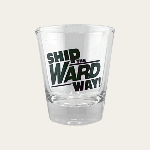 1.7 oz Ship the Ward Way! Shot Glass